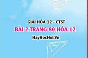 Giải bài 2 trang 80 Hóa 12 Chân trời sáng tạo SGK